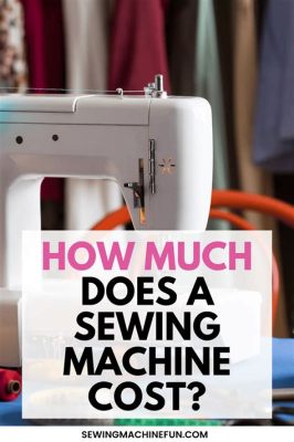 How Much Are Embroidery Machines: A Detailed Exploration of Prices and Factors Affecting Them